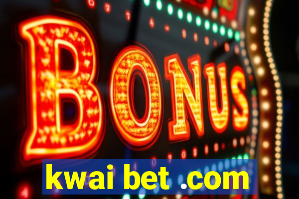 kwai bet .com